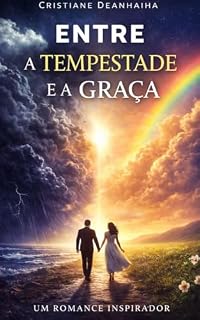 Livro Entre a Tempestade e a Graça (A Coleção Romance Cristão – Amor, Fé e Redenção)