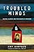 Troubled Minds: Mental Illness and the Church's Mission by Amy Simpson, Marshall Shelley