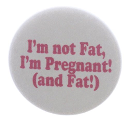 A&T Designs I'm not Fat I'm Pregnant! (and Fat!) 2.25" Keychain Pregnancy Humor