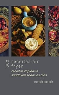 Livro + 300 Receitas Air Fryer: Receitas rápidas e saudáveis