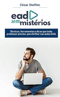 Livro EAD sem Mistérios: Técnicas, ferramentas e dicas que todo professor precisa para brilhar nas aulas EAD.