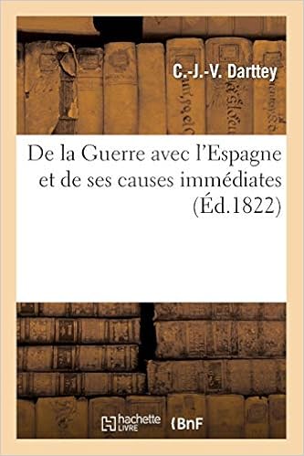 De La Guerre Avec L Espagne Et De Ses Causes Immediates Histoire Amazon Co Uk Darttey C J V Books
