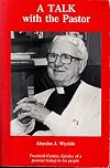 A Talk with the Pastor: Twentieth-century Epistles of a Pastoral Bishop to His People