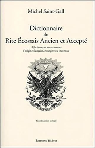 Amazon Fr Dictionnaire Du Rite Ecossais Ancien Et Accepte Saint Gall Michel Livres