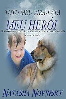 Livro Tutu Meu Vira-Lata Meu Herói: Eles venceram o preconceito e o abandono, e entre eles nasceu uma linda e eterna amizade.