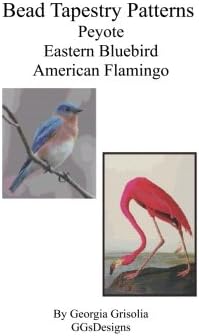 Bead Tapestry Patterns Peyote Eastern Bluebird American Flamingo Paperback – Large Print, May 27, 2016
