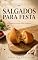 Livro Salgados para Festa: Método, Receitas e Estratégia Para Transformar Coxinhas, Kibes, Esfihas e Empadas em um Negócio Caseiro Organizado (Receitas Lucrativas Livro 4)