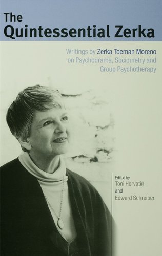 The Quintessential Zerka: Writings by Zerka Toeman Moreno on Psychodrama, Sociometry and Group Psychotherapy