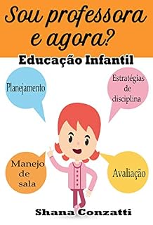 Livro Sou professor e Agora? Educação Infantil: Guia para a prática na sala de aula