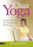 Chair Yoga: Seated Exercises for Health and Wellbeing by 