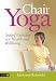 Chair Yoga: Seated Exercises for Health and Wellbeing by 