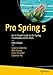Pro Spring 5: An In-Depth Guide to the Spring Framework and Its Tools