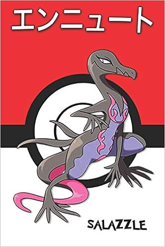 Salazzle エンニュート Ennyuuto Malamandre Amfira Pokemon Notebook Blank Lined Journal Legends Lickitung Amazon Co Uk Stationery Office Supplies