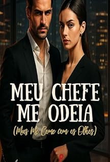 Livro Meu Chefe Me Odeia : (Mas Me Come com os Olhos)