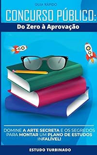 CONCURSO PÚBLICO: do Zero à Aprovação: Domine a arte secreta e os segredos para montar um plano de estudos infalível!