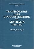 Front cover for the book Transportees from Gloucestershire to Australia, 1783-1842 by Irene Wyatt