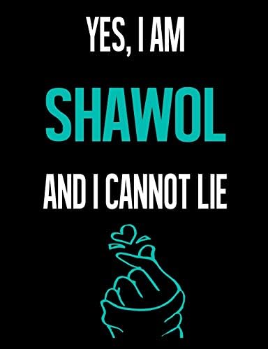 Yes, I Am SHAWOL And I Cannot Lie: Fandom 7.44" x 9.69" Half College Ruled Half Blank 100 Pages
