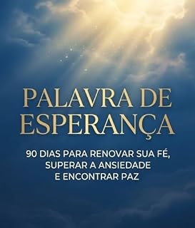 Livro Palavra de Esperança: 90 dias para renovar sua fé, superar a ansiedade e encontrar paz
