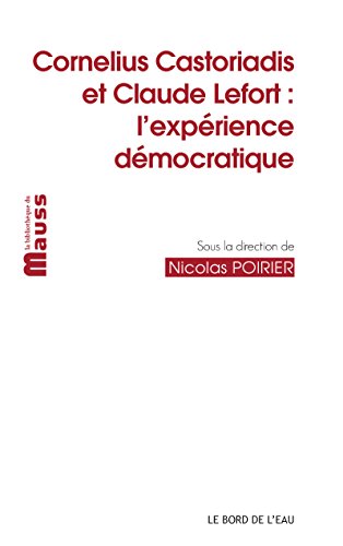 Cornelius Castoriadis et Claude Lefort, l'expérience démocratique