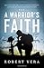 A Warrior's Faith: Navy SEAL Ryan Job, a Life-Changing Firefight, and the Belief That Transformed His Life