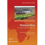 Mining in Africa: Are Local Communities Better Off? (Africa Development Forum)