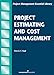 Project Estimating and Cost Management (Project Management Essential Library)