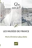 Les musées de France: « Que sais-je ? » n° 4009 (French Edition) by 