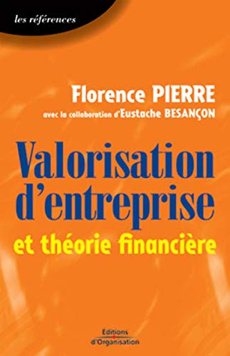 Valorisation d'entreprise et théorie financière (Références) (French Edition) by Florence Pierre, Eustache Besancon