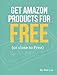 Get Amazon Products for FREE: (or close to Free)