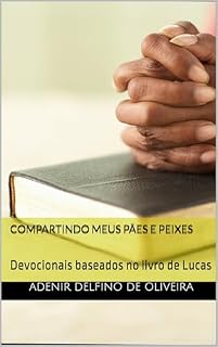 Livro Compartindo Meus Pães e Peixes : Devocionais baseados no livro de Lucas