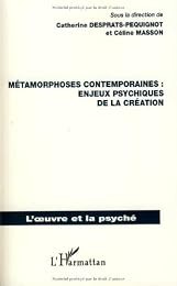 Métamorphoses contemporaines, enjeux psychiques de la création