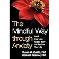 The Mindful Way through Anxiety: Break Free from Chronic Worry and Reclaim Your Life