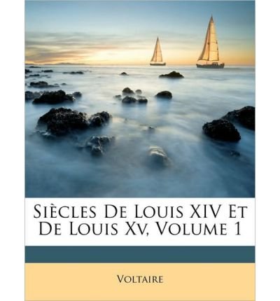 Sicles de Louis XIV Et de Louis XV, Volume 1 (Paperback)(French) - Common