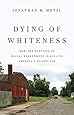 Dying of Whiteness: How the Politics of Racial Resentment Is Killing America's Heartland