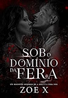 Livro Sob o Domínio da Fera: Um reconto de A Bela e a Fera sombrio