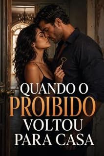 Livro Quando o Proibido Voltou para Casa: Quinze dias para salvar a casa. Nove anos para admitir por que ele fugiu.