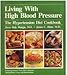 Living with high blood pressure: The hypertension diet cookbook by 
