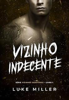 Livro Vizinho Indecente (Vizinhos Sedutores Livro 1)