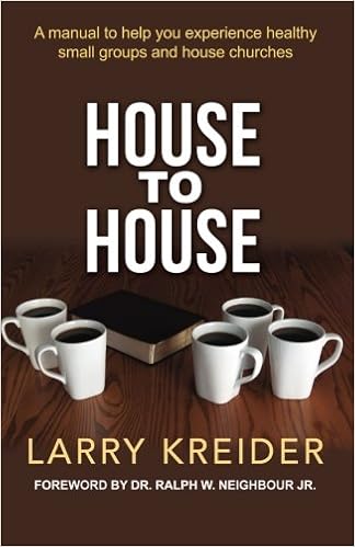 House To House: A manual to help you experience healthy small groups and house churches, by Larry Kreider House To House: A manual to help you experience healthy small groups and house churches, by Larry Kreider