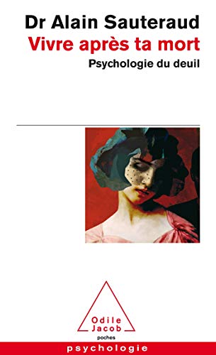 Vivre après ta mort : Psychologie du deuil by 