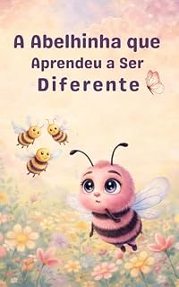 Livro A Abelhinha que aprendeu a ser Diferente (As Aventuras da Abelhinha Mel)