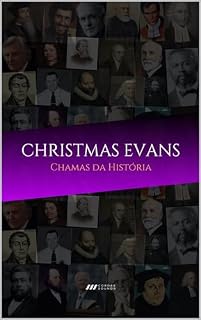 Livro Christmas Evans: Chamas da História: Avivalistas que transformaram o mundo