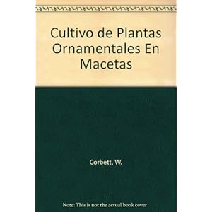 Cultivo de Plantas Ornamentales En Macetas (Spanish Edition)