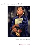 Latina Activists across Borders: Women’s Grassroots Organizing in Mexico and Texas