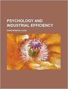 Psychology And Industrial Efficiency Hugo M 252 Nsterberg