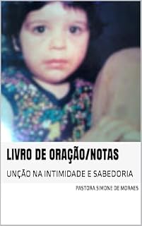 Livro LIVRO DE ORAÇÃO/NOTAS: UNÇÃO NA INTIMIDADE E SABEDORIA