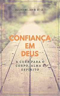 Livro Confiança em Deus: A Cura para o Corpo, Alma e Espírito