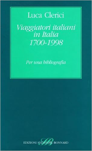 Amazon It Viaggiatori Italiani In Italia 1700 1998 Per Una Bibliografia Clerici Luca Libri