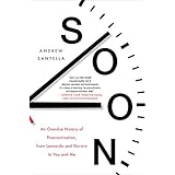 Soon: An Overdue History of Procrastination, from Leonardo and Darwin to You and Me