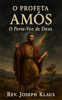 Livro O Profeta Amós: O Porta Voz de Deus